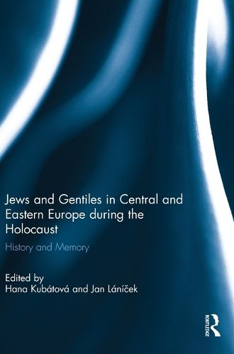 Cover image for Jews and Gentiles in Central and Eastern Europe during the Holocaust: History and memory