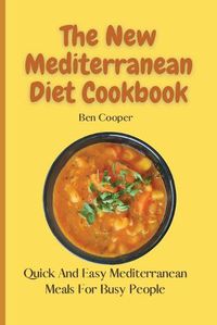 Cover image for The New Mediterranean Diet Cookbook: Quick And Easy Mediterranean Meals For Busy People