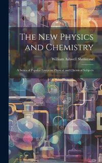 Cover image for The New Physics and Chemistry