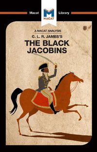 Cover image for An Analysis of C.L.R. James's The Black Jacobins: The Black Jacobins