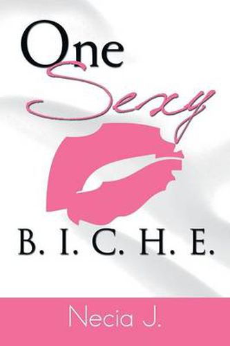 One Sexy B. I. C. H. E.