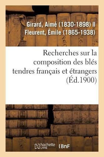 Recherches Sur La Composition Des Bles Tendres Francais Et Etrangers