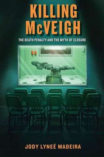 Cover image for Killing McVeigh: The Death Penalty and the Myth of Closure