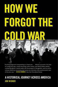 Cover image for How We Forgot the Cold War: A Historical Journey across America