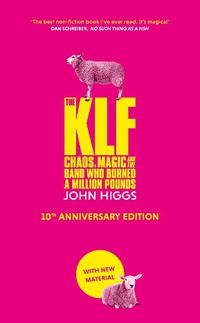 Cover image for The KLF: Chaos, Magic and the Band who Burned a Million Pounds