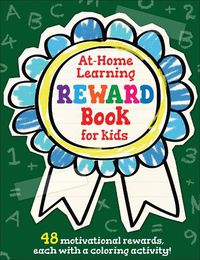 Cover image for The At-Home Learning Reward Book for Kids: 48 motivational rewards, each with a coloring activity!