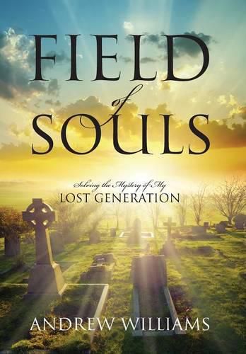 Cover image for Field of Souls: Solving the Mystery of My Lost Generation