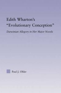Cover image for Edith Wharton's Evolutionary Conception: Darwinian Allegory in the Major Novels