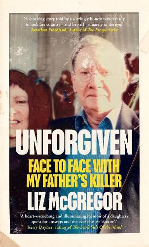 Cover image for Unforgiven: Face to Face with my Father's Killer