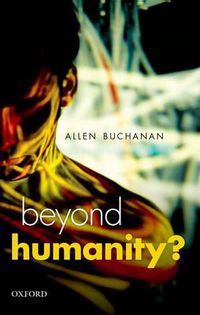 Cover image for Beyond Humanity?: The Ethics of Biomedical Enhancement