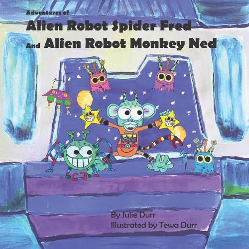 Cover image for Adventures of Alien Robot Spider Fred and Alien Robot Monkey Ned