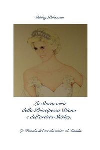 Cover image for La Storia vera della Principessa Diana e dell'artista Shirley.