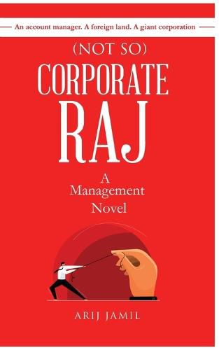 Cover image for (Not So) Corporate Raj: A Management Novel