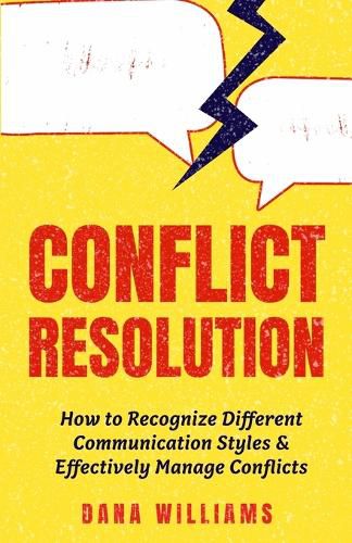 Conflict Resolution: How to Recognize Different Communication Styles & Effectively Manage Conflicts