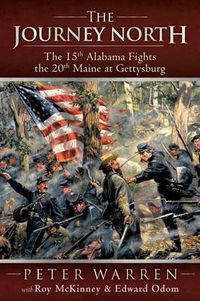 Cover image for The Journey North: The 15th Alabama Fights the 20th Maine at Gettysburg