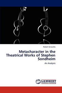 Cover image for Metacharacter in the Theatrical Works of Stephen Sondheim