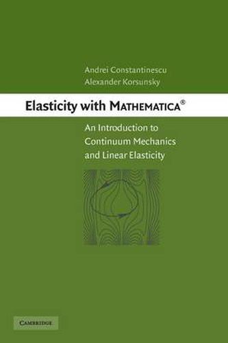 Cover image for Elasticity with Mathematica  (R): An Introduction to Continuum Mechanics and Linear Elasticity