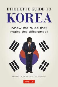Cover image for Etiquette Guide to Korea: Know the Rules that Make the Difference!