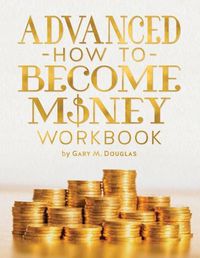 Cover image for Advanced How To Become Money Workbook