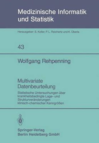 Cover image for Multivariate Datenbeurteilung: Statistische Untersuchungen Uber Krankheitsbedingte Lage- Und Strukturveranderungen Klinisch-Chemischer Kenngrossen