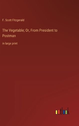 Cover image for The Vegetable; Or, From President to Postman