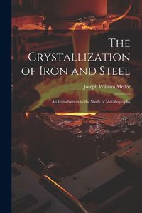 Cover image for The Crystallization of Iron and Steel