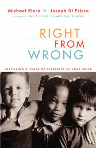 Cover image for Right from Wrong: Instilling a Sense of Integrity in Your Child