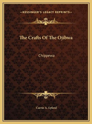 Cover image for The Crafts of the Ojibwa: Chippewa