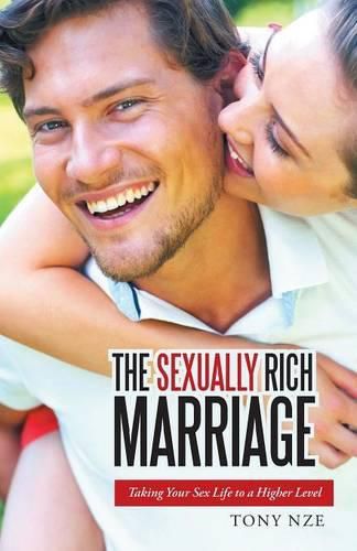 Cover image for The Sexually Rich Marriage: Taking Your Sex Life to the Next Level