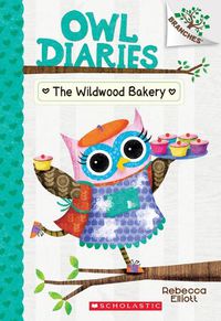 Cover image for The Wildwood Bakery: A Branches Book (Owl Diaries #7): Volume 7