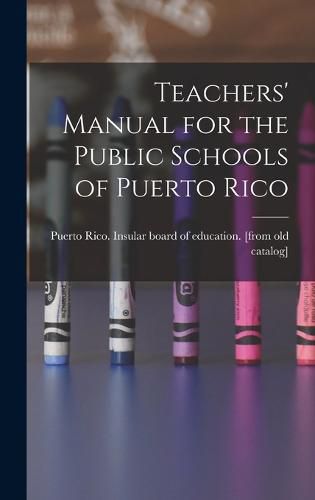 Cover image for Teachers' Manual for the Public Schools of Puerto Rico