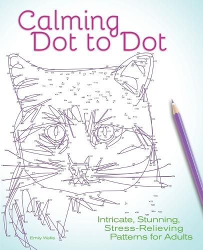 Calming Dot to Dot: Intricate, Stunning, Stress-Relieving Patterns for Adults