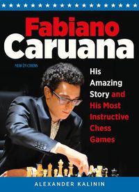 Cover image for Fabiano Caruana: His Amazing Story and His Most Instructive Chess Games