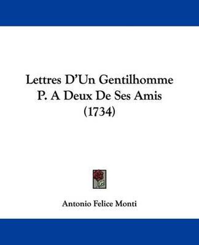 Cover image for Lettres D'Un Gentilhomme P. A Deux De Ses Amis (1734)