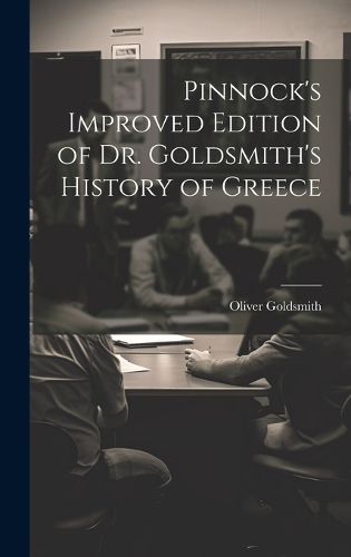 Cover image for Pinnock's Improved Edition of Dr. Goldsmith's History of Greece