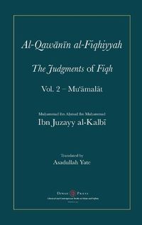 Cover image for Al-Qawanin al-Fiqhiyyah: The Judgments of Fiqh Vol. 2 - Mu'&#257;mal&#257;t and other matters