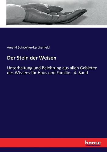 Cover image for Der Stein der Weisen: Unterhaltung und Belehrung aus allen Gebieten des Wissens fur Haus und Familie - 4. Band