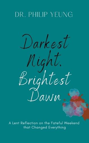 Darkest Night, Brightest Dawn: A Lent Reflection