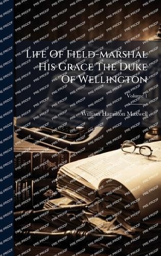 Cover image for Life Of Field-marshal His Grace The Duke Of Wellington