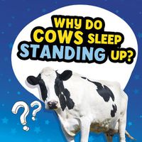 Cover image for Why Do Cows Sleep Standing Up?