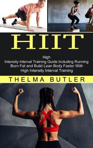 Cover image for Hiit: Burn Fat and Build Lean Body Faster With High Intensity Interval Training (High Intensity Interval Training Guide Including Running)