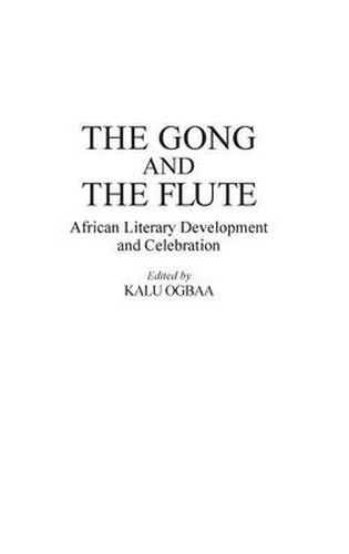 Cover image for The Gong and the Flute: African Literary Development and Celebration