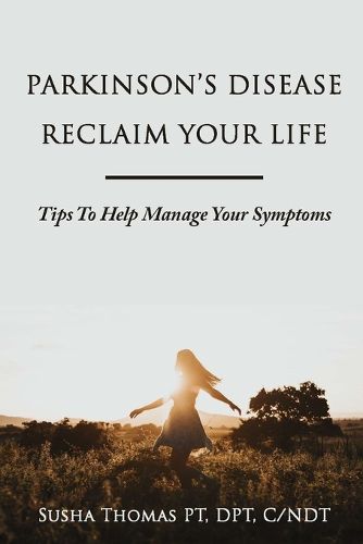 Cover image for Parkinson's Disease Reclaim your Life- Tips to help manage your Symptoms