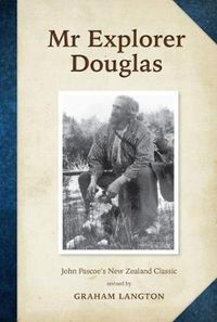 Cover image for Mr Explorer Douglas: John Pascoe's New Zealand Classic