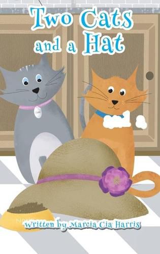Cover image for Two Cats and a Hat: A Witty tale of love, caring and sharing of two amazing cats