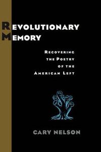 Cover image for Revolutionary Memory: Recovering the Poetry of the American Left