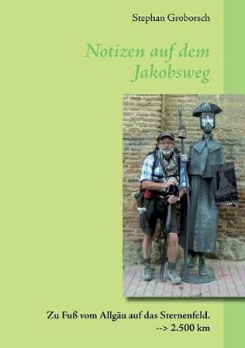 Cover image for Notizen auf dem Jakobsweg: Zu Fuss vom Allgau auf das Sternenfeld. 2.500 km