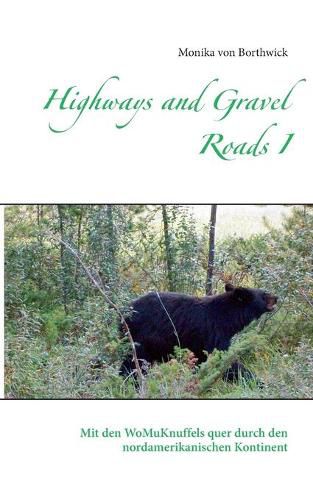 Cover image for Highways and Gravel Roads I: Mit den WoMuKnuffels quer durch den nordamerikanischen Kontinent