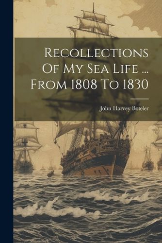 Cover image for Recollections Of My Sea Life ... From 1808 To 1830