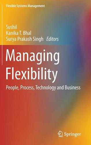 Managing Flexibility: People, Process, Technology and Business